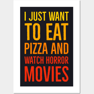 I Just Want To Eat Pizza And Watch Horror Movies Posters and Art